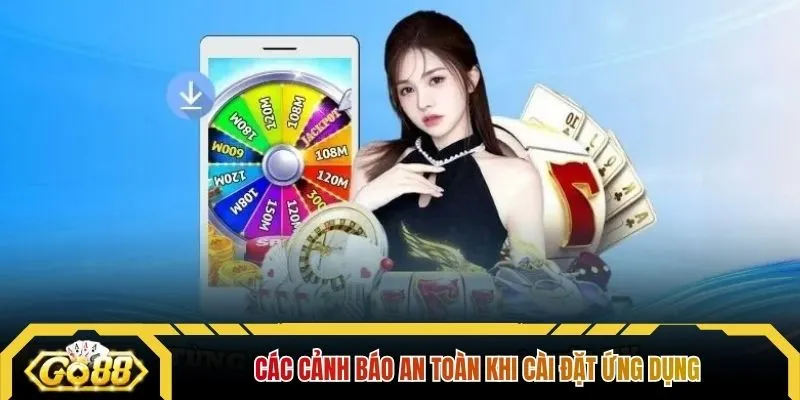 Các cảnh báo an toàn khi cài đặt ứng dụng