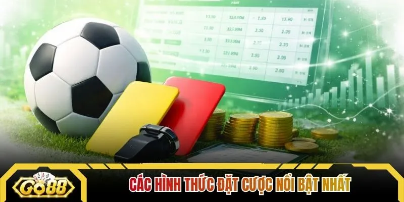 Các hình thức đặt cược nổi bật nhất