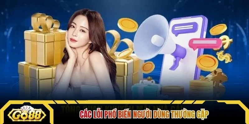 Các lỗi phổ biến người dùng thường gặp