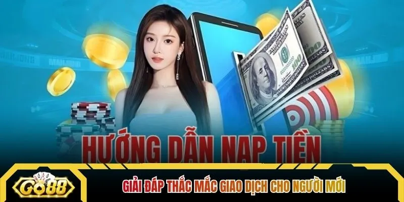 Giải đáp thắc mắc giao dịch cho người mới