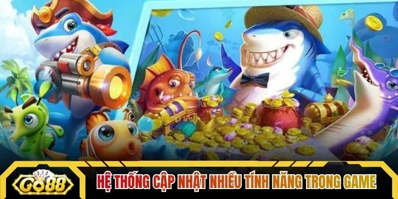Hệ thống cập nhật nhiều tính năng trong game