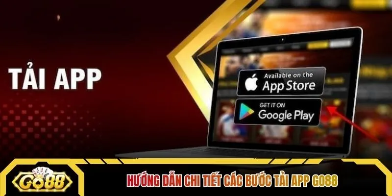 Hướng dẫn chi tiết các bước tải App GO88