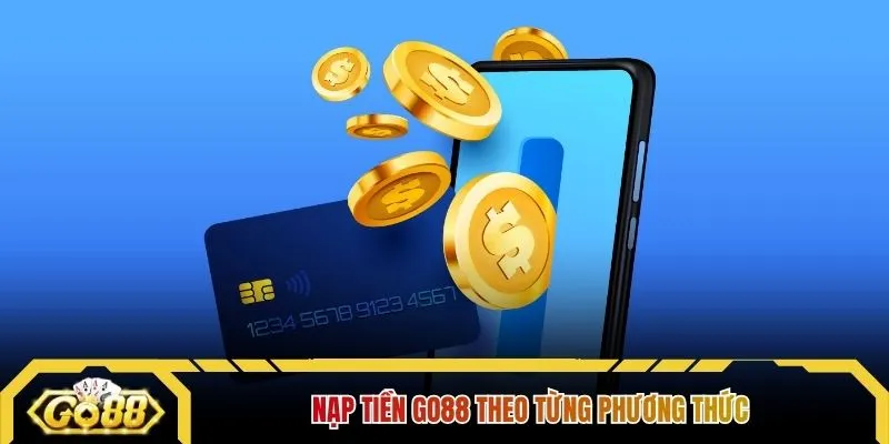 Nạp tiền GO88 theo từng phương thức